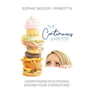 The Continuous Appetite: Understanding Your Cravings, Ending Your Overeating!