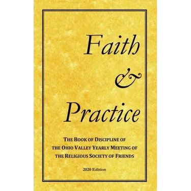 Faith and Practice: The Book of Discipline of the Ohio Valley Yearly Meeting of the Religious Society of Friends