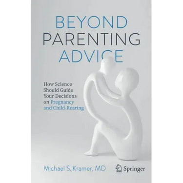 Beyond Parenting Advice: How Science Should Guide Your Decisions on Pregnancy and Child-Rearing