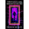 Through It Came Bright Colors