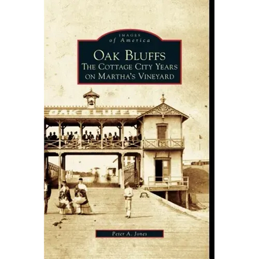 Oak Bluffs: The Cottage City Years on Martha's Vineyard