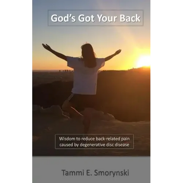 God's Got Your Back: Wisdom to reduce back-related pain caused by degenerative disc disease