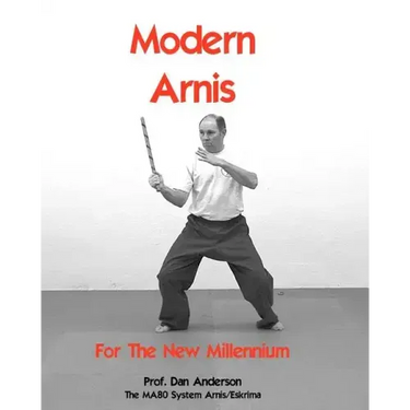 Modern Arnis For The New Millennium: The MA80 System Arnis/Eskrima