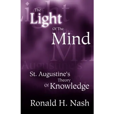 The Light of the Mind: St. Augustine's Theory of Knowledge