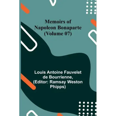 Memoirs of Napoleon Bonaparte (Volume 07)
