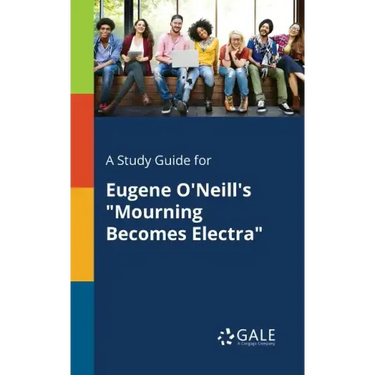 A Study Guide for Eugene O'Neill's "Mourning Becomes Electra"