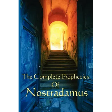 The Complete Prophecies of Nostradamus