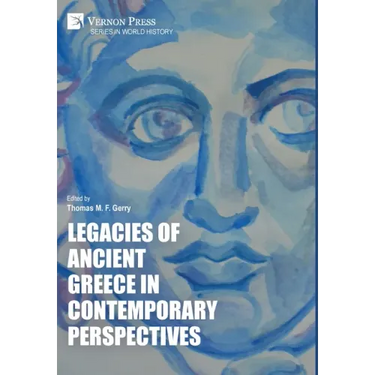 Legacies of Ancient Greece in Contemporary Perspectives