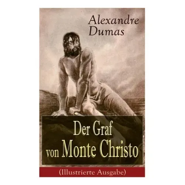 Der Graf von Monte Christo (Illustrierte Ausgabe): Ein spannender Abenteuerroman (Kinder- und Jugendbuch)