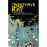 Twenty-Five Short Plays: Selected Works from the University of North Carolina Long Story Shorts Festival, 2011-2015