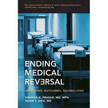 Ending Medical Reversal: Improving Outcomes, Saving Lives