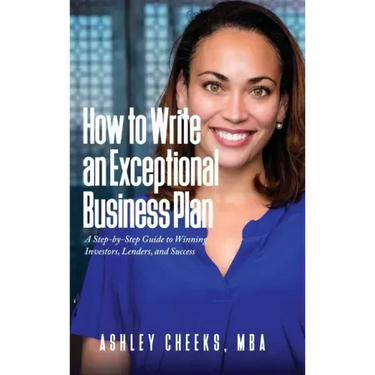 How to Write an Exceptional Business Plan: A Step-by-Step Guide to Winning Investors, Lenders, and Success