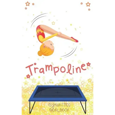 Trampoline Gymnastics Goalbook #13: Competitive Trampolining