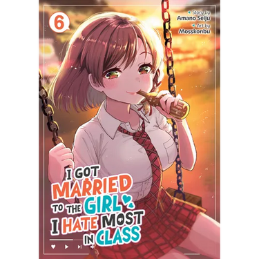 I Got Married to the Girl I Hate Most in Class (Manga) Vol. 6