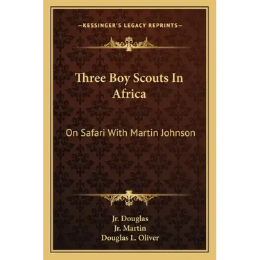 Three Boy Scouts in Africa: On Safari with Martin Johnson