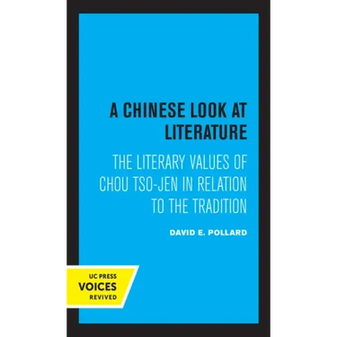 A Chinese Look at Literature: The Literary Values of Chou Tso-Jen in Relation to the Tradition