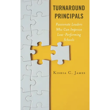 Turnaround Principals: Passionate Leaders Who Can Improve Low-Performing Schools