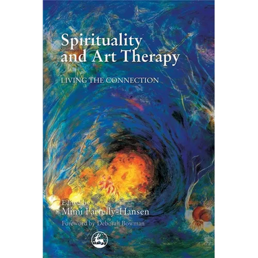 Spirituality and Art Therapy: Living the Connection