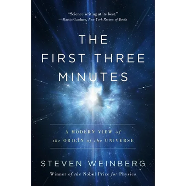 The First Three Minutes: A Modern View of the Origin of the Universe