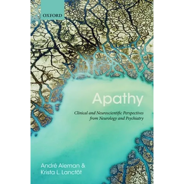 Apathy: Clinical and Neuroscientific Perspectives from Neurology and Psychiatry