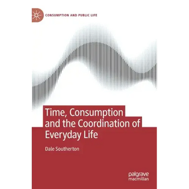 Time, Consumption and the Coordination of Everyday Life