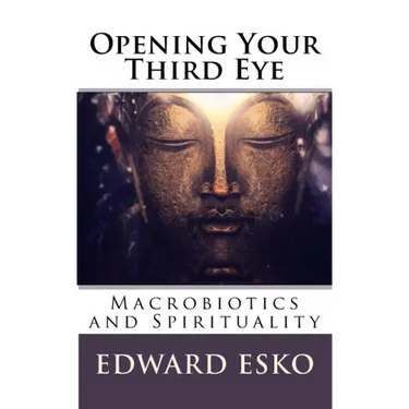 Opening Your Third Eye: Macrobiotics and Spirituality