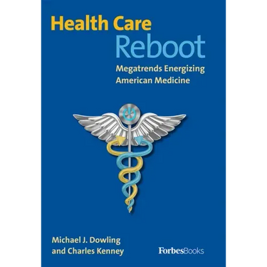 Health Care Reboot: Megatrends Energizing American Medicine
