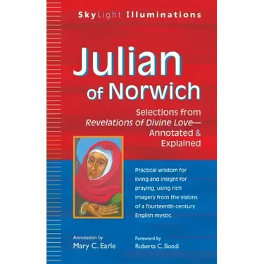 Julian of Norwich: Selections from Revelations of Divine Love--Annotated & Explained