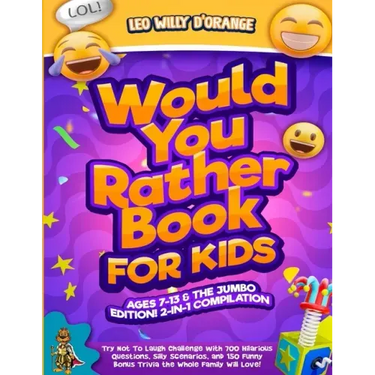 Would You Rather Book for Kids Ages 7-13 & the Jumbo Edition!: 2-IN-1 COMPILATION - Try Not To Laugh Challenge with 700 Hilarious Questions, Silly Sce