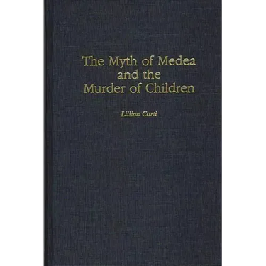 The Myth of Medea and the Murder of Children