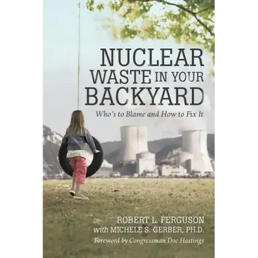 Nuclear Waste in Your Backyard: Who's to Blame and How to Fix It