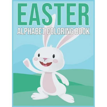 Easter Aphabet Coloring Book: Easter Gifts for Kids - Alphabet Coloring Book for Toddlers And Preschool Kids 2021