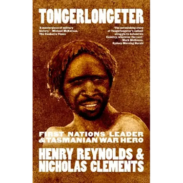 Tongerlongeter: First Nations Leader and Tasmanian War Hero, new edition
