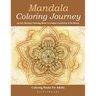 Mandala Coloring Journey: An Art Therapy Coloring Book To Inspire Creativity & De-Stress - Coloring Books For Adults