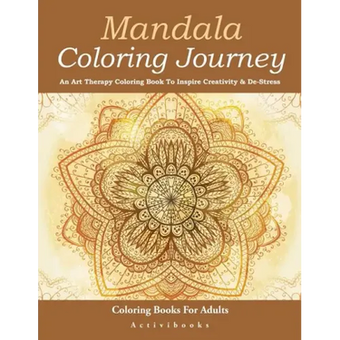 Mandala Coloring Journey: An Art Therapy Coloring Book To Inspire Creativity & De-Stress - Coloring Books For Adults