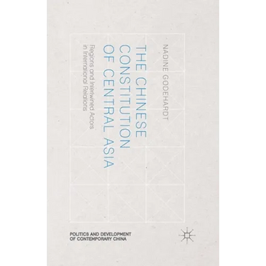 The Chinese Constitution of Central Asia: Regions and Intertwined Actors in International Relations