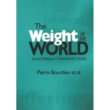 Weight of the World: Social Suffering in Contemporary Societies