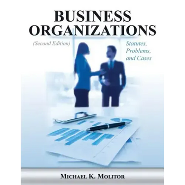 Business Organizations: Statutes, Problems, and Cases (Second Edition)
