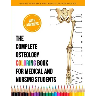 The Complete Osteology Coloring Book For Medical and Nursing Students - Human Anatomy and Physiology Colouring Book: The Perfect Gifts/present for Med