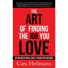 The Art of Finding the Job You Love: An Unconventional Guide to Work with Meaning