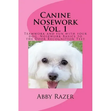 Canine Nosework Vol. 1: Teamwork and fun with your dog, Nosework Basics to the Odor Recognition Test