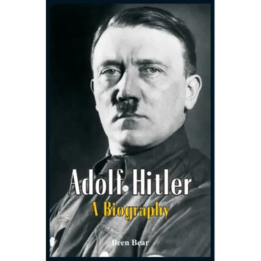 Adolf Hitler - A Biography