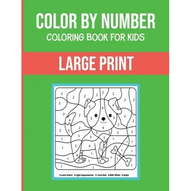 Color By Number Coloring Book For Kids: Large Print, Stress Relieving Designs For Adults Relaxation Brain Games