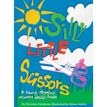 Silly Little Scissors: A Funny, Rhyming Scissors Skills Picture Book