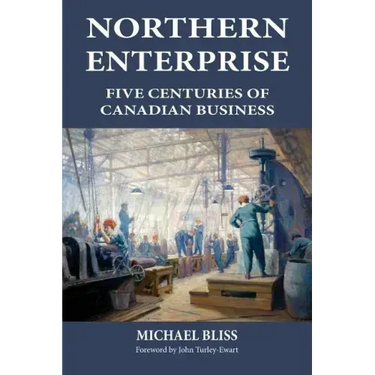 Northern Enterprise: Five Centuries of Canadian Business