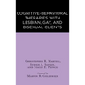 Cognitive-Behavioral Therapies with Lesbian, Gay, and Bisexual Clients