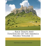 ... Race Traits and Tendencies of the America Negro, Volume 11
