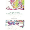 The ALL IN ONE Wedding Planner Notebook: Plan the Perfect Wedding - Wedding Planning Organizer