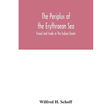The Periplus of the Erythraean Sea: travel and trade in the Indian Ocean