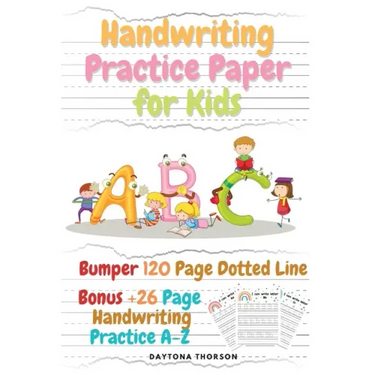 Handwriting Practice Paper for Kids: Amazing Bumper 120 Page Dotted Line for ABC with Bonus 26 Page Handwriting Practice A-Z Alphabet with Sight words